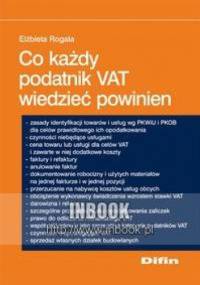 Co każdy podatnik VAT wiedzieć powinien - Elżbieta Rogala
