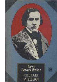 Kształt miłości - Jerzy Broszkiewicz