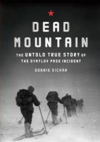 Dead Mountain : The untold true story of the Dyatlov Pass incident - Donnie Eichar
