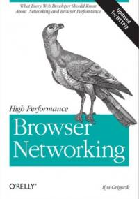 High Performance Browser Networking. What every web developer should know about networking and web performance - Ilya Grigorik