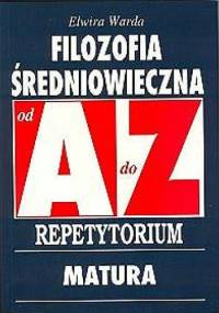 Filozofia średniowieczna od A do Z. Repetytorium - Elwira Warda