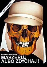 Maszeruj albo zdychaj! Dzieje Francuskiej Legii Cudzoziemskiej - Roman Marcinek