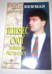 Dziesięc cnót dobrego przywódcy - Bill Newman