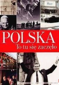 Polska. To tu się zaczęło 1939-1989-2009 - Piotr Lipiński