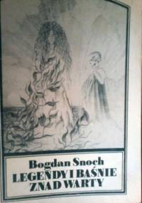 Legendy i baśnie znad Warty - Bogdan Snoch