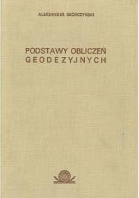 Podstawy obliczeń geodezyjnych - Aleksander Skórczyński