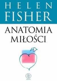 Anatomia miłości - Helen Fisher