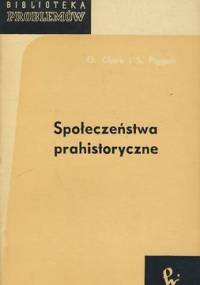 Społeczeństwa prahistoryczne - Stuart Ernest Piggott, Grahame Clark