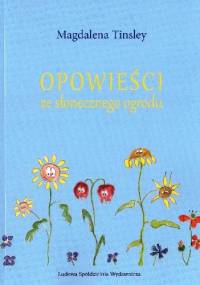 Opowieści ze słonecznego ogrodu - Magdalena Tinsley