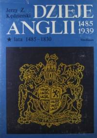 Dzieje Anglii (1485-1939) t. I-II - Jerzy Z. Kędzierski