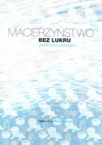 Macierzyństwo bez lukru - praca zbiorowa, Dorota Smoleń