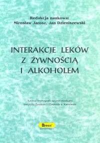Interakcje leków z żywnością i alkoholem - Mirosław Jarosz, Jan Dzieniszewski