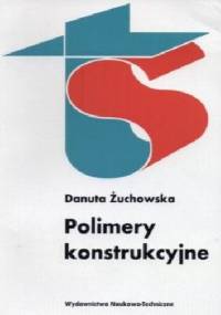 Polimery konstrukcyjne - Danuta Żuchowska