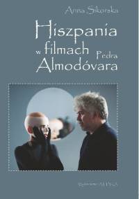 Hiszpania w filmach Pedra Almodóvara - Anna Sikorska