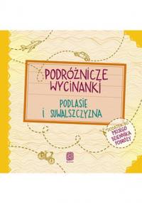 Podróżnicze wycinanki. Podlasie i Suwalszczyzna. Wydanie 1 - Agnieszka Krawczyk, Jamróz Ania