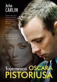 Tajemnica Oscara Pistoriusa - John Carlin