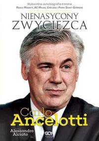 Carlo Ancelotti. Nienasycony zwycięzca - Carlo Ancelotti, Alessandro Alciato