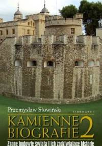 Kamienne biografie 2. Znane budowle świata i ich zadziwiające historie - Przemysław Słowiński