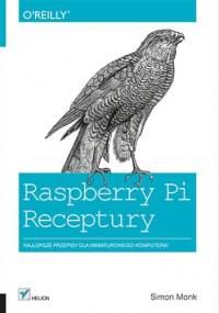 Raspberry Pi. Receptury - Simon Monk