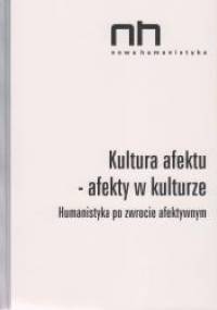 Kultura afektu – afekty w kulturze. Humanistyka po zwrocie afektywnym