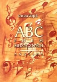 ABC form muzycznych - Analizy - Danuta Wójcik