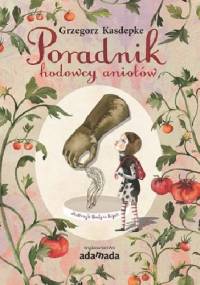 Poradnik hodowcy aniołów - Grzegorz Kasdepke