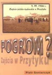 Pogrom? Zajścia polsko - żydowskie w Przytyku 9 marca 1936 r - Piotr Gontarczyk