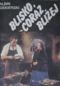 Blisko, coraz bliżej tom 1 - Albin Siekierski