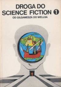 Droga do science fiction. Od Gilgamesza do Wellsa