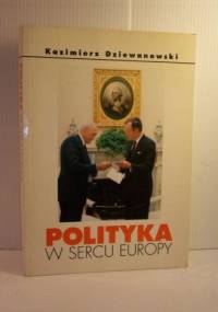 Polityka w w sercu Europy - Kaziemierz Dziewianowski