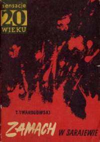 Zamach w Sarajewie - Tadeusz Twarogowski