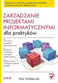 Zarządzanie projektami informatycznymi dla praktyków - Piotr Wróblewski