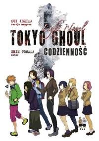 Tokyo Ghoul LN: Codzienność - Sui Ishida, Shin Towada