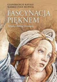 Fascynacja pięknem. Między Biblią a teologią - Gianfranco Ravasi, Marko Ivan Rupnik