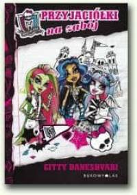 Monster High. Przyjaciółki na zabój - Gitty Daneshvari