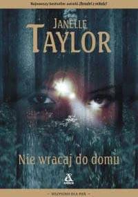 Nie wracaj do domu - Janelle Taylor