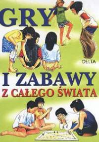 Gry i zabawy z całego świata - praca zbiorowa