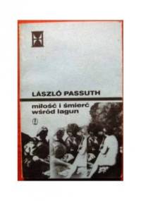 Miłość i śmierć wśród lagun - Laszlo Passuth