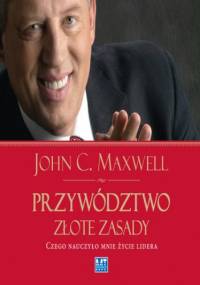 Przywództwo. Złote zasady - John C. Maxwell