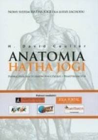 Anatomia Hatha Jogi. Podręcznik dla uczniów, nauczycieli i praktykujących - H. David Coulter