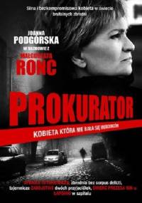 Prokurator. Kobieta, która nie bała się morderców - Joanna Podgórska, Małgorzata Ronc