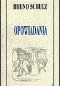 Opowiadania - Bruno Schulz