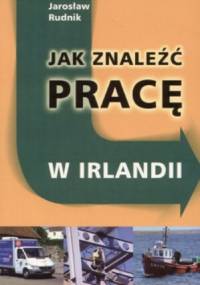 Jak znaleźć pracę w Irlandii - Jarosław Rudnik