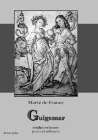 Guigemar. Średniowieczny poemat miłosny - Marie de France
