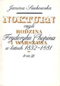 Nokturn, czyli rodzina Fryderyka Chopina (...) t.I-III - Janina Siwkowska