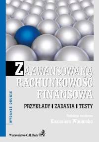 Zaawansowana rachunkowość finansowa. Przykłady. Zadania. Testy - Kazimiera Winiarska
