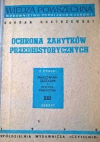 Ochrona zabytków przedhistorycznych - Bogdan Kostrzewski