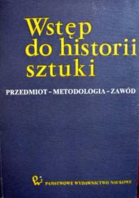 Wstęp do historii sztuki. Przedmiot-Metodologia-Zawód - praca zbiorowa