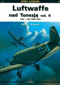 Luftwaffe nad Tunezją vol. II luty – maj 1943 roku - Marek J. Murawski