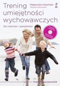 Trening umiejętności wychowawczych - Wojciech Malinowski, Małgorzata Całusińska